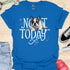 Not today - V4 - Bored Whimsical T-Shirt